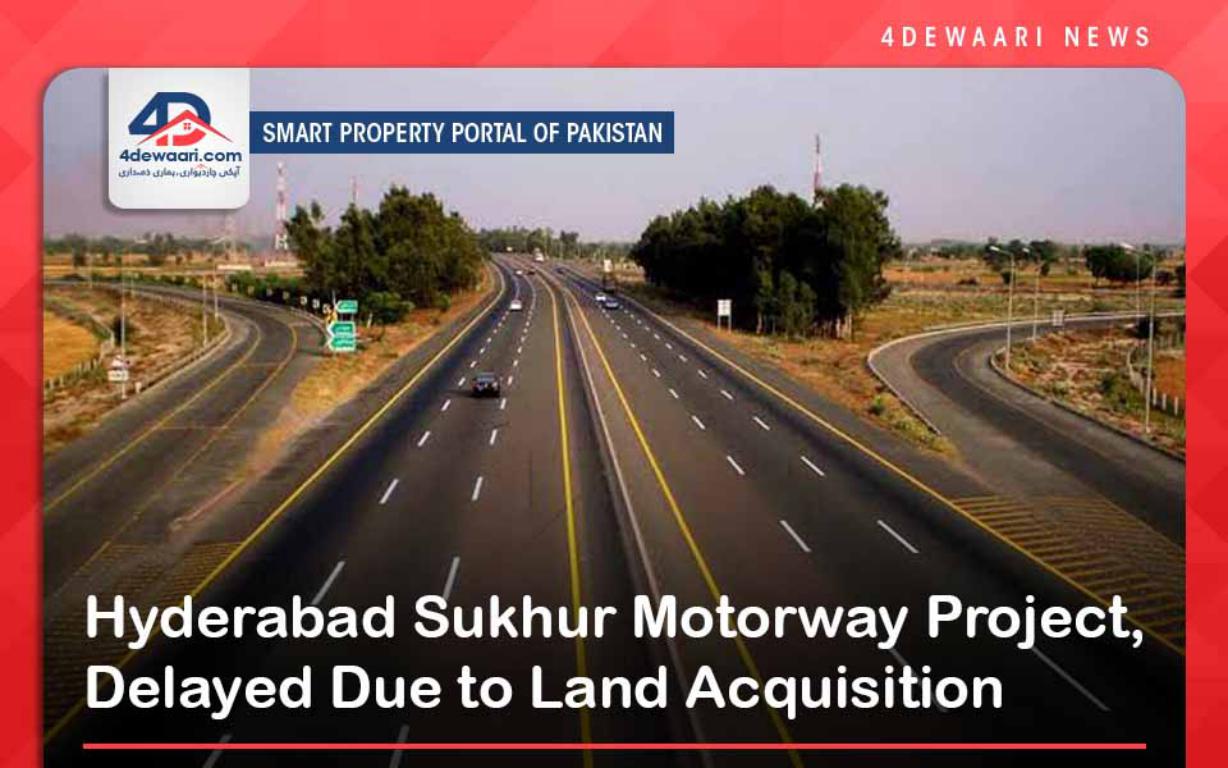 Hyderabad Sukhur Motorway Project, Delayed Due to Land Acquisition