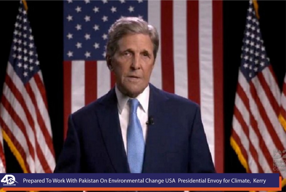 Prepared To Work With Pakistan On Environmental Change USA  Presidential Envoy for Climate,  Kerry