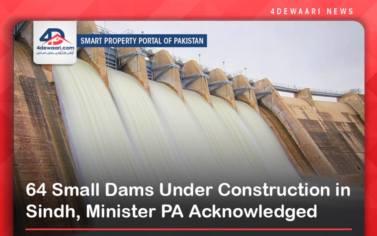 64 Small Dams Under Construction in Sindh, Minister PA Acknowledged