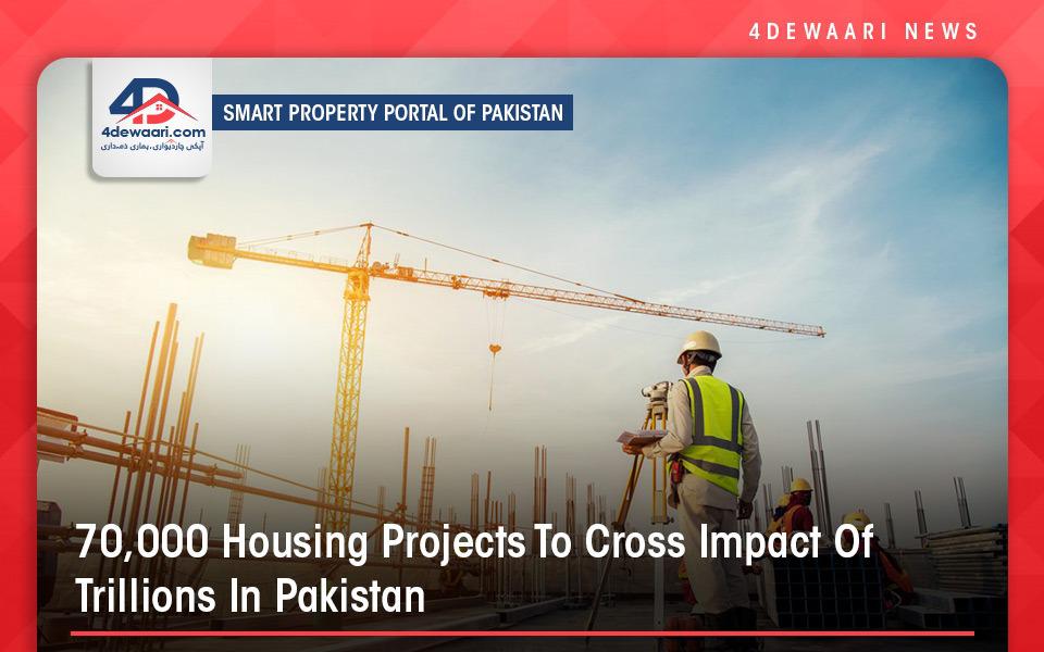 70,000 Housing Projects To Cross Impact Of Trillions In Pakistan