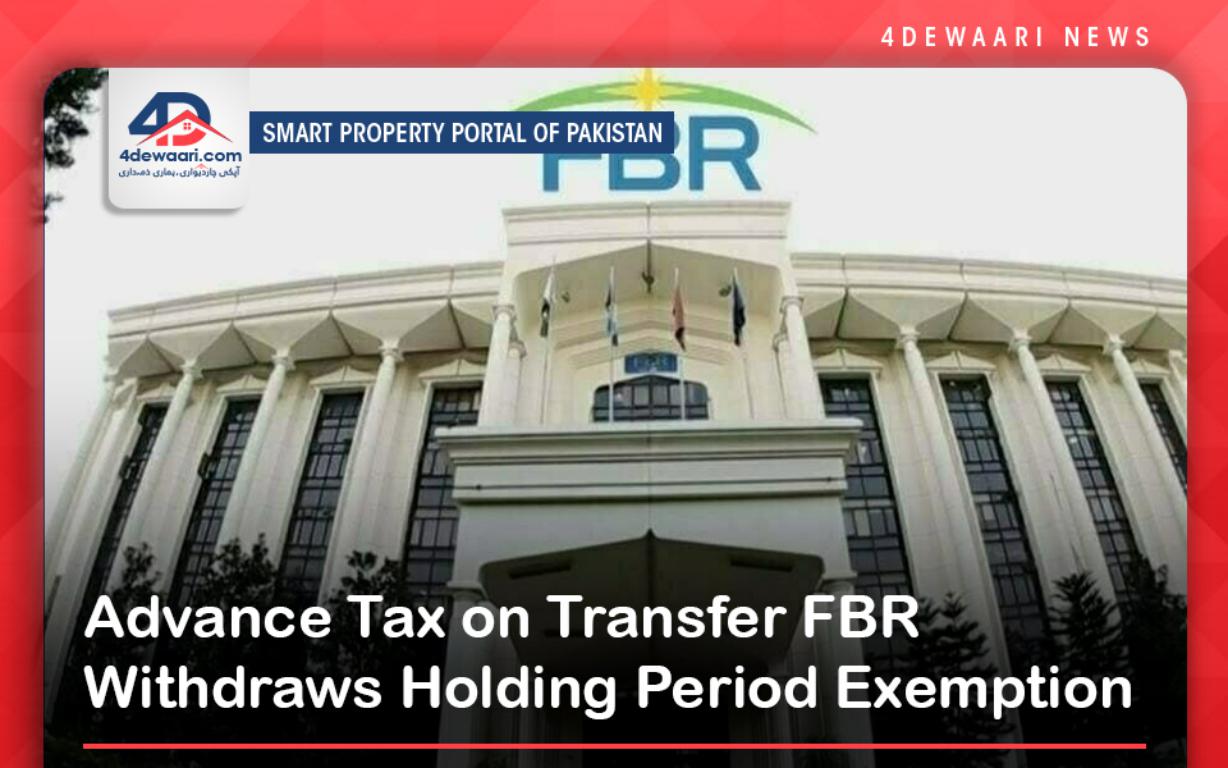 Advance Tax on Transfer FBR Withdraws Holding Period Exemption