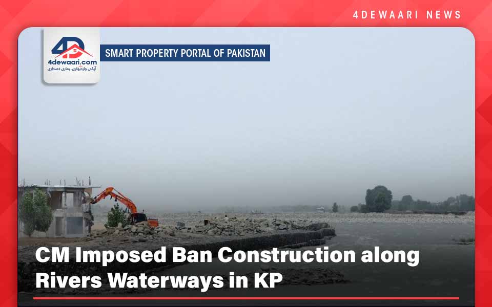 Along Rivers Waterways CM KP Imposed Ban on Construction 