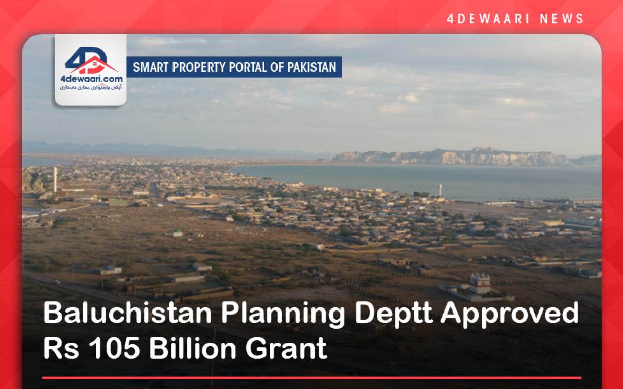 Baluchistan Planning Deptt Approved Rs 105 Billion Grant