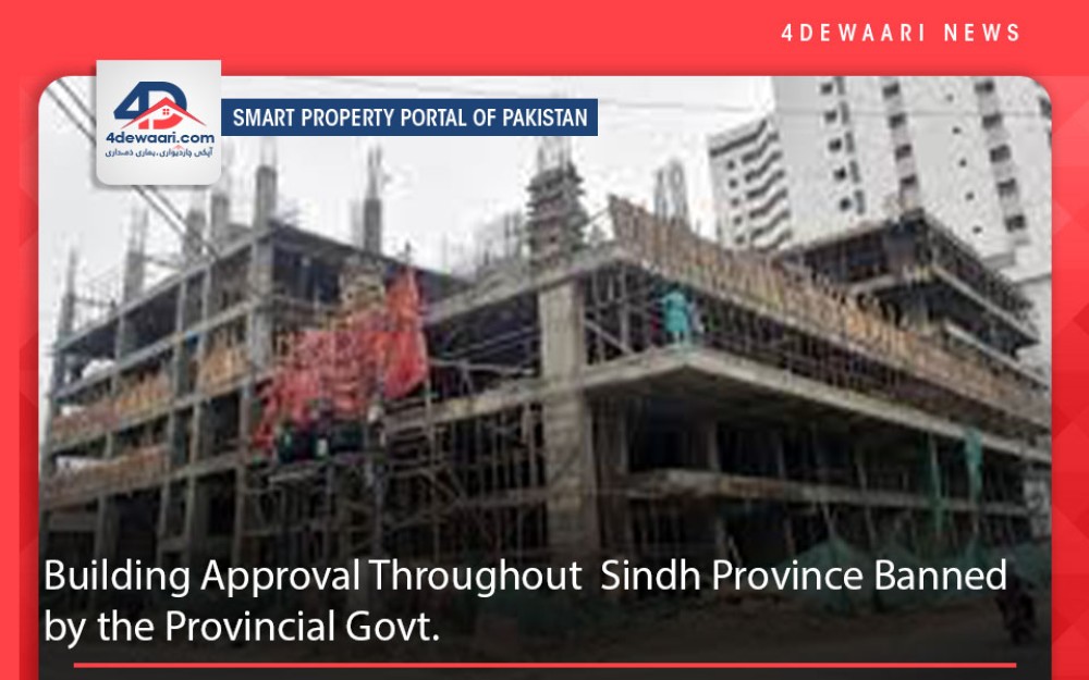 Building Approval Throughout  Sindh  Province Banned by the Provincial Govt.
