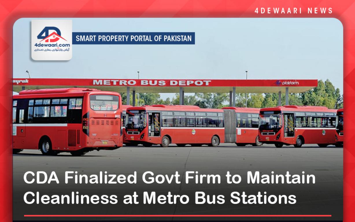  CDA Finalized Govt Firm to Maintain Cleanliness at Metro Bus Stations