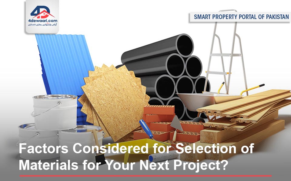 Factors Considered for Selection of Materials for Your Next Project?