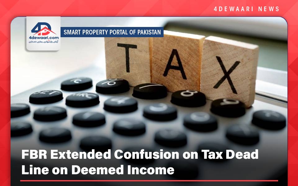 FBR Extended Confusion on Tax Dead Line on Deemed Income