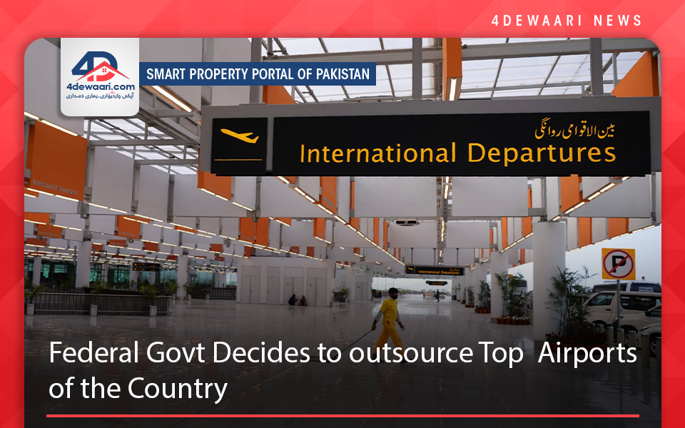 Federal Govt Decides to outsource Top  Airports of the Country