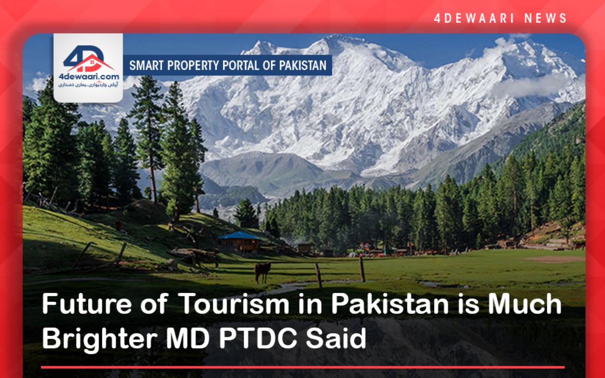 Future of Tourism in Pakistan is Much Brighter MD PTDC Said