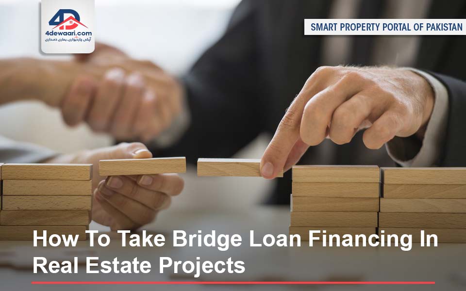 How To Take Bridge Loan Financing In Real Estate Projects