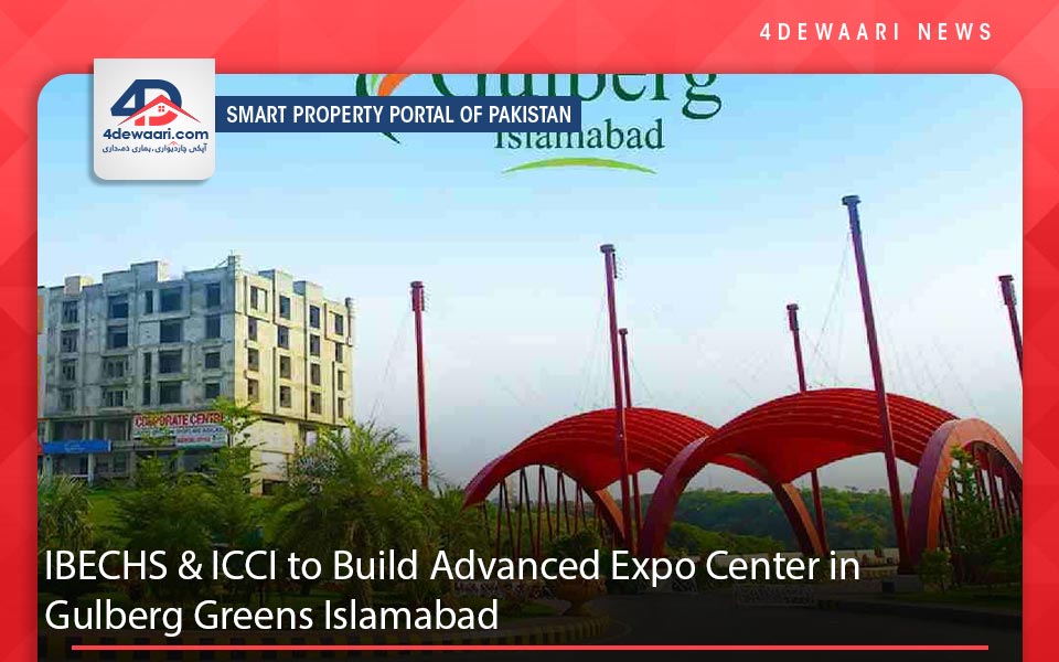 IBECHS & ICCI to Build Advanced Expo Center in Gulberg Greens Islamabad