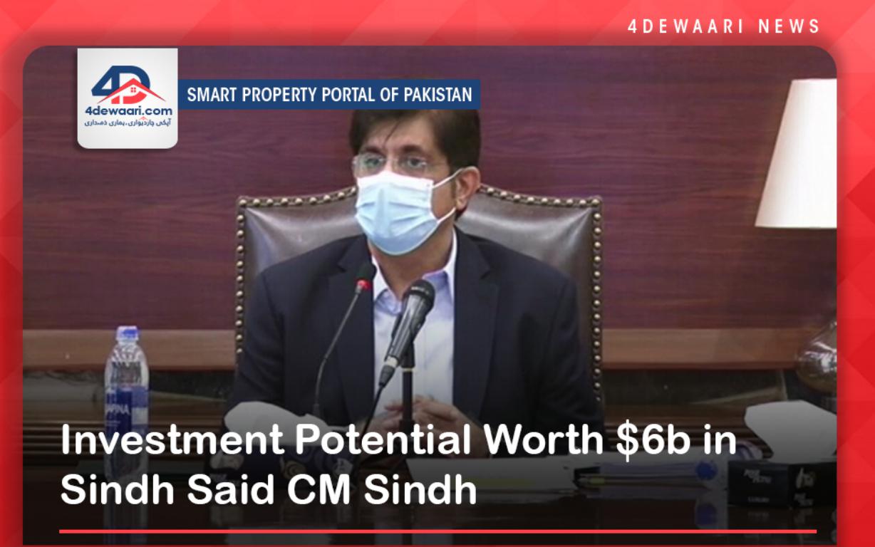 Investment Potential Worth $6b in Sindh Said CM Sindh
