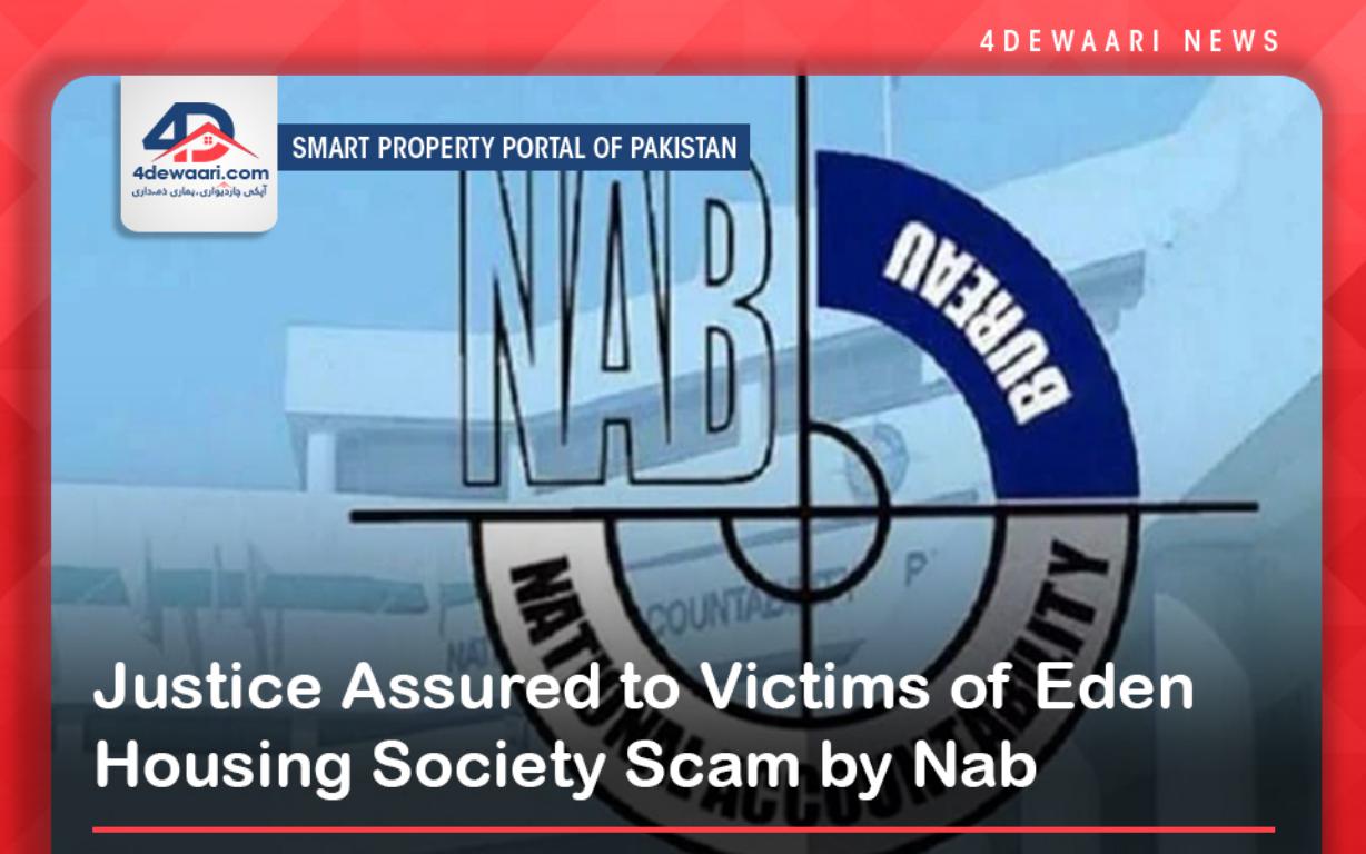 Justice Assured to Victims of Eden Housing Society Scam by Nab Chairman