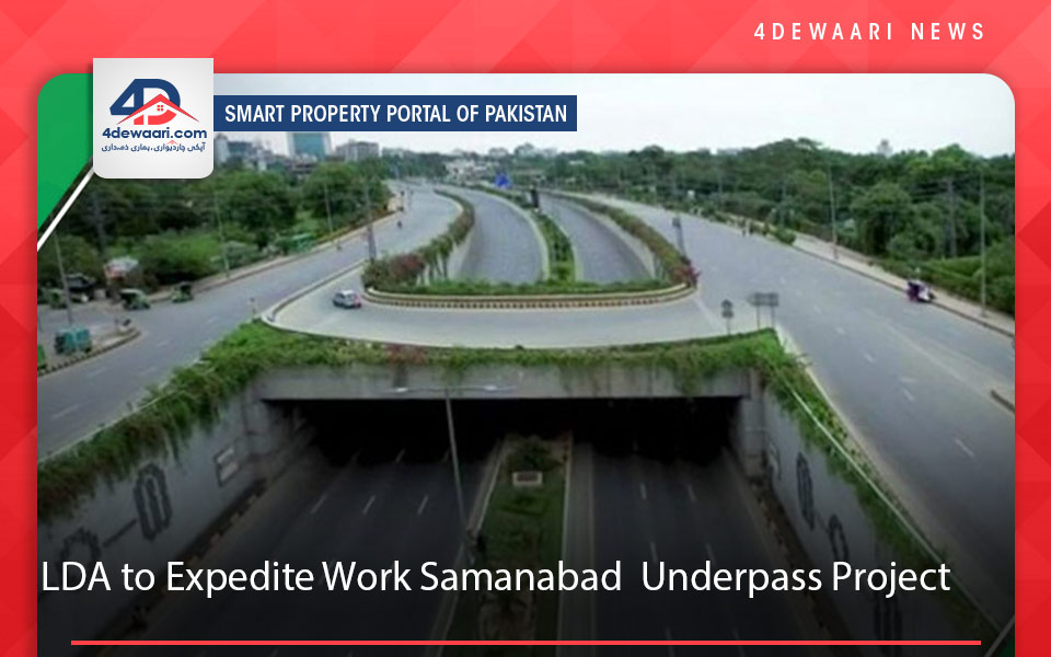 LDA to Expedite Work on Samanabad  Underpass Project