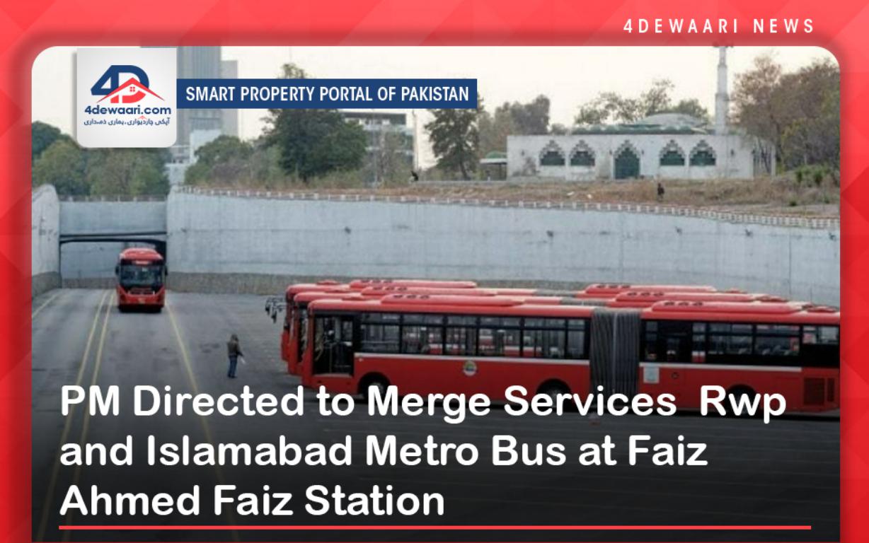 PM Directed to Merge Services  Rwp and Islamabad Metro Bus at Faiz Ahmed Faiz Station