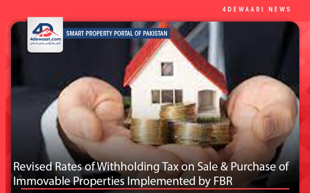  Revised Rates of Withholding Tax on Sale Purchase of Immovable Properties Implemented by FBR