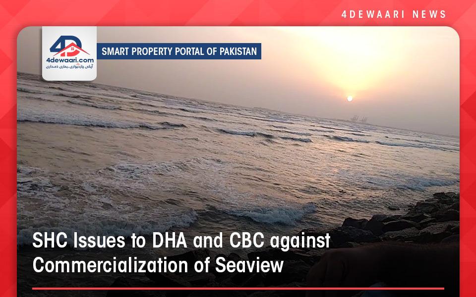 SHC Issued Notices To DHA And CBC Against Commercialization Of Seaview