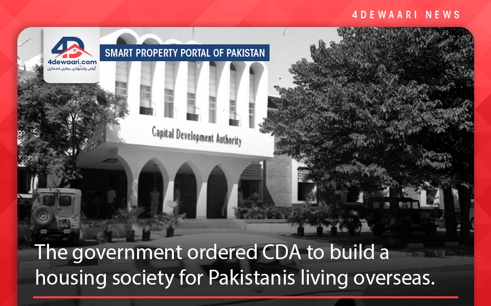 The government ordered CDA to build a housing society for Pakistanis living overseas