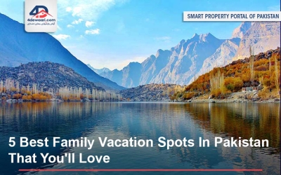 5 Best Family Vacation Spots In Pakistan That You'll Love