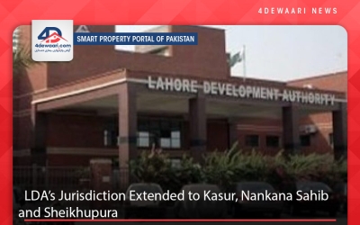 LDA’s Jurisdiction Extended to Kasur, Nankana Sahib and Sheikhupura