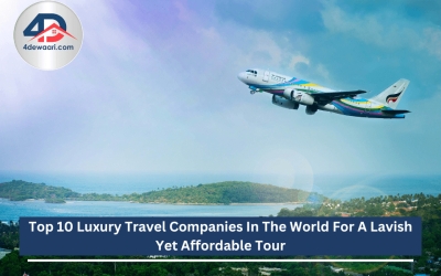 Top 10 Luxury Travel Companies In The World For A Lavish Yet Affordable Tour