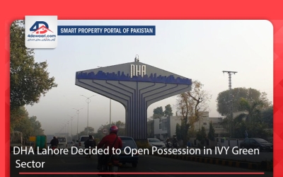 DHA Lahore Decided to Open Possession in IVY Green Sector